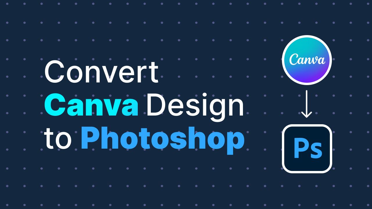 How to convert Canva designs to Photoshop