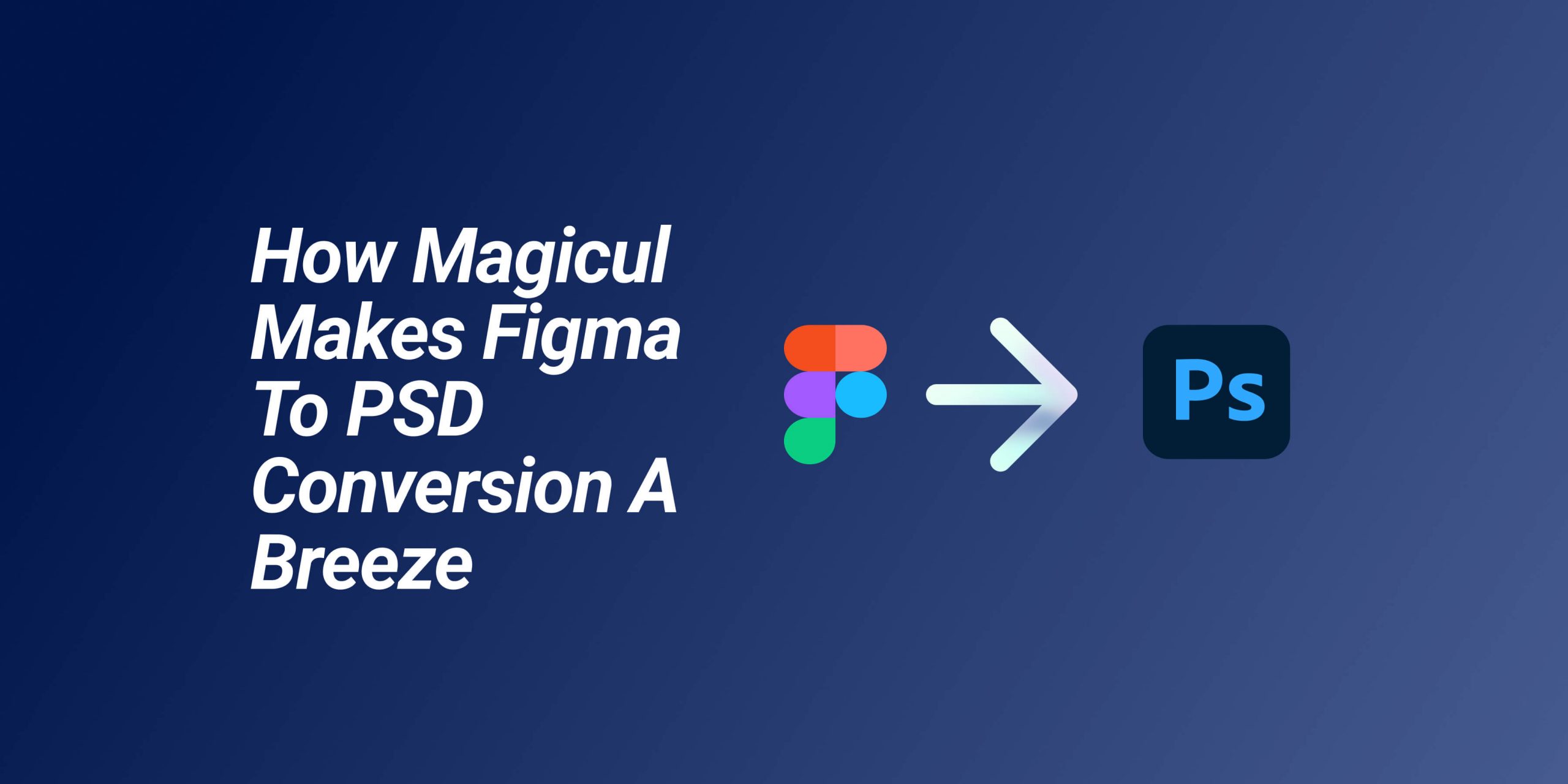 How magicul makes figma to psd a breeze