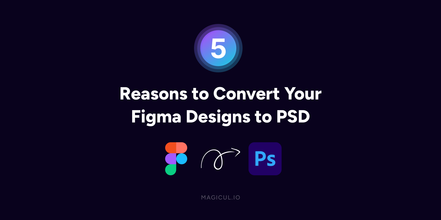 5 Reasons to Convert Your Figma Designs to PSD